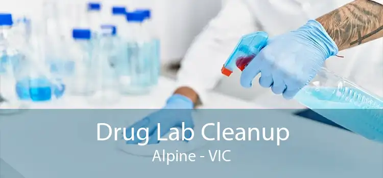 Drug Lab Cleanup Alpine - VIC