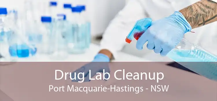 Drug Lab Cleanup Port Macquarie-Hastings - NSW