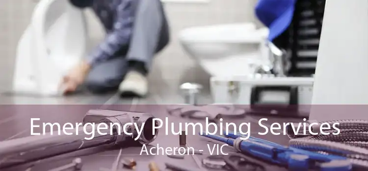 Emergency Plumbing Services Acheron - VIC