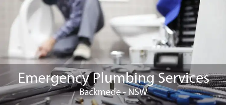 Emergency Plumbing Services Backmede - NSW