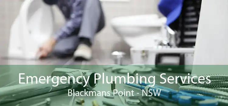 Emergency Plumbing Services Blackmans Point - NSW