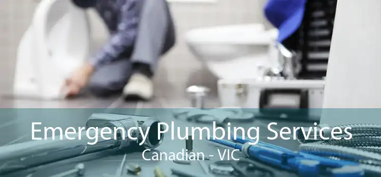 Emergency Plumbing Services Canadian - VIC