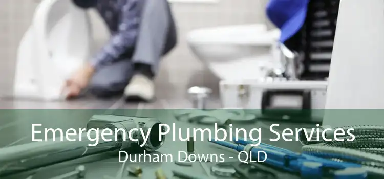 Emergency Plumbing Services Durham Downs - QLD