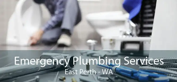 Emergency Plumbing Services East Perth - WA