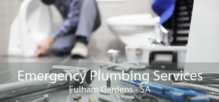 Emergency Plumbing Services Fulham Gardens - SA