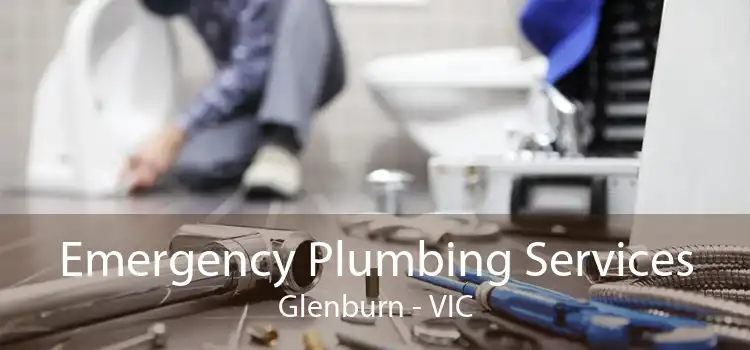 Emergency Plumbing Services Glenburn - VIC