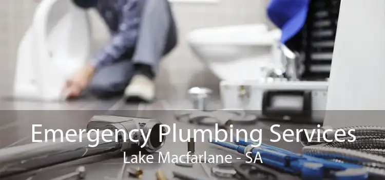 Emergency Plumbing Services Lake Macfarlane - SA