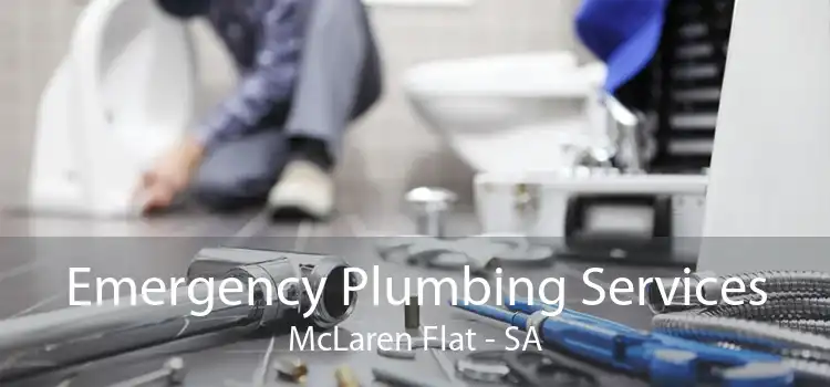 Emergency Plumbing Services McLaren Flat - SA