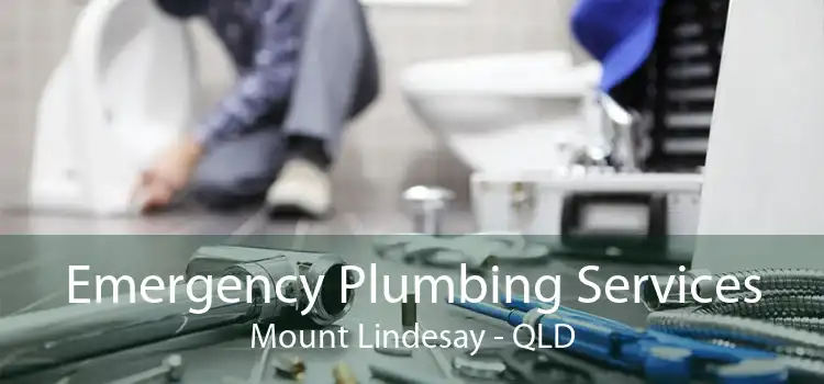 Emergency Plumbing Services Mount Lindesay - QLD