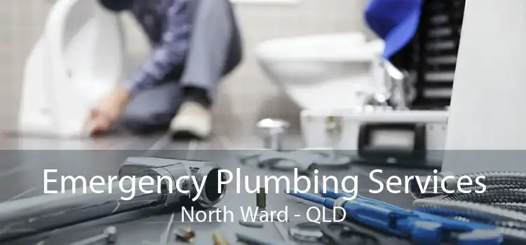 Emergency Plumbing Services North Ward - QLD