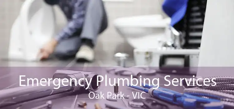 Emergency Plumbing Services Oak Park - VIC