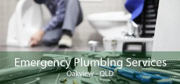 Emergency Plumbing Services Oakview - QLD