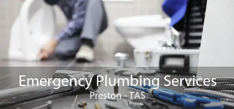 Emergency Plumbing Services Preston - TAS