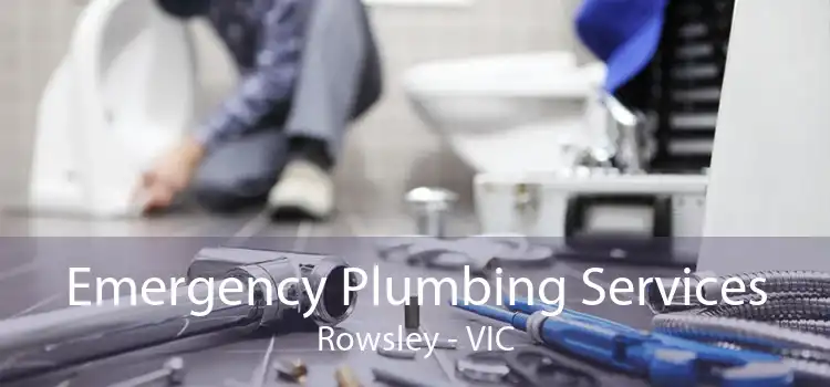 Emergency Plumbing Services Rowsley - VIC