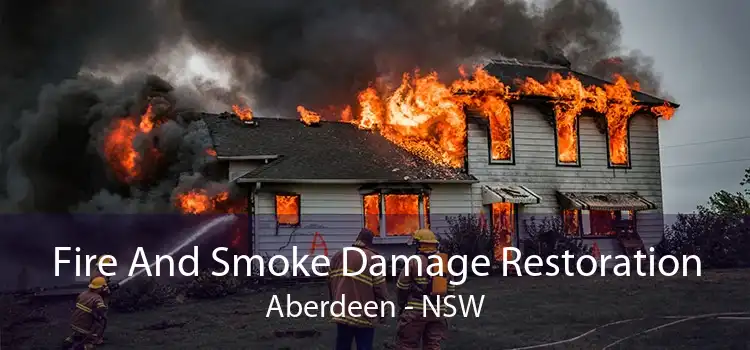 Fire And Smoke Damage Restoration Aberdeen - NSW