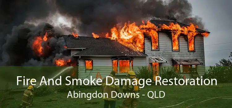 Fire And Smoke Damage Restoration Abingdon Downs - QLD
