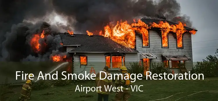 Fire And Smoke Damage Restoration Airport West - VIC