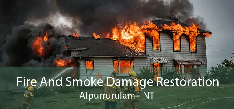 Fire And Smoke Damage Restoration Alpurrurulam - NT