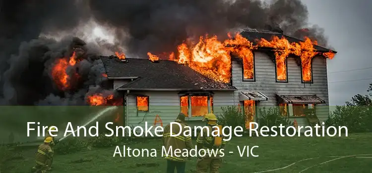 Fire And Smoke Damage Restoration Altona Meadows - VIC