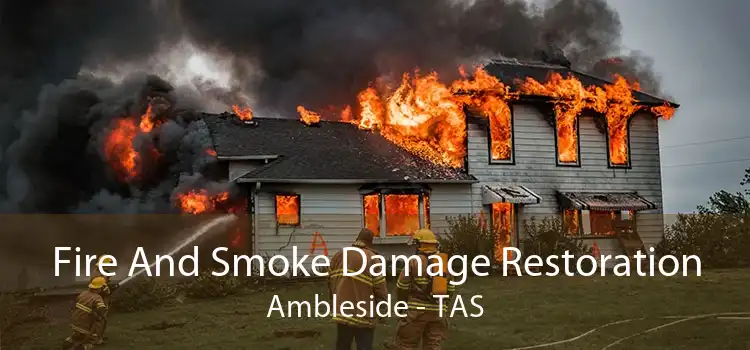 Fire And Smoke Damage Restoration Ambleside - TAS