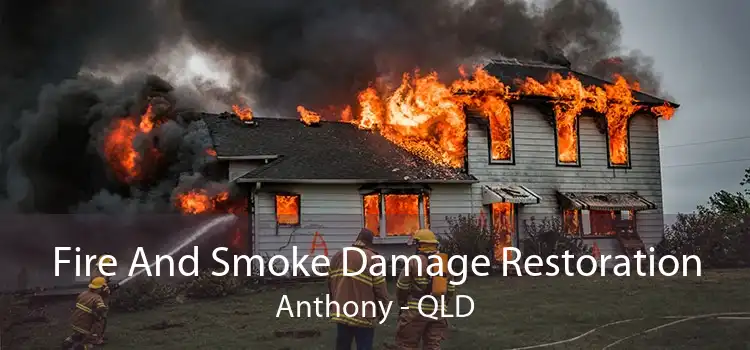 Fire And Smoke Damage Restoration Anthony - QLD