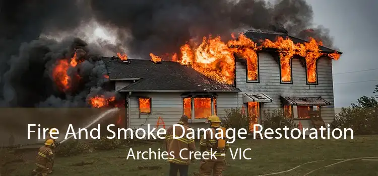 Fire And Smoke Damage Restoration Archies Creek - VIC