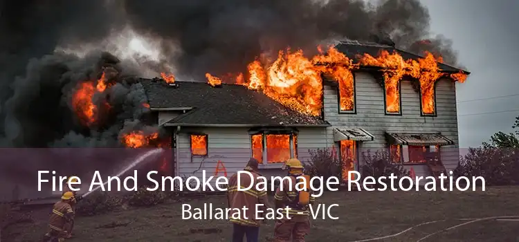 Fire And Smoke Damage Restoration Ballarat East - VIC