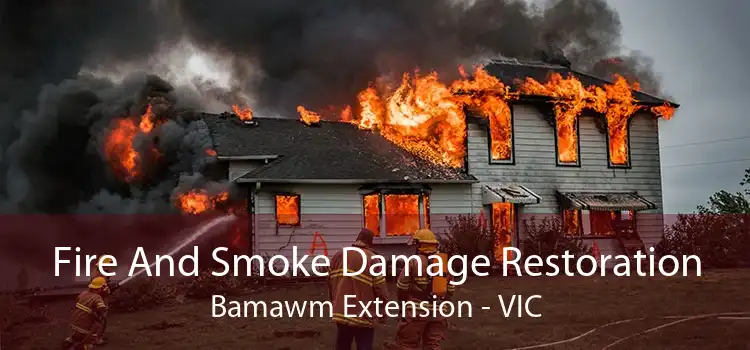 Fire And Smoke Damage Restoration Bamawm Extension - VIC