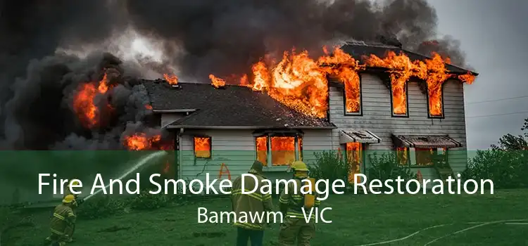 Fire And Smoke Damage Restoration Bamawm - VIC