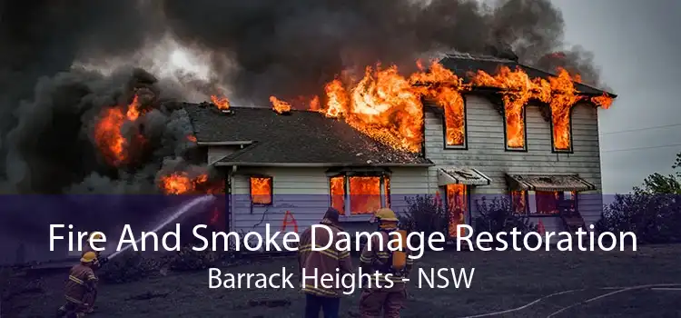 Fire And Smoke Damage Restoration Barrack Heights - NSW