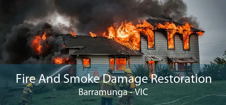 Fire And Smoke Damage Restoration Barramunga - VIC