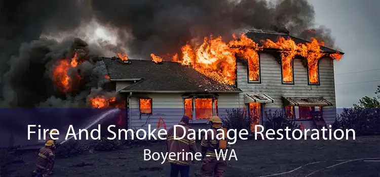 Fire And Smoke Damage Restoration Boyerine - WA
