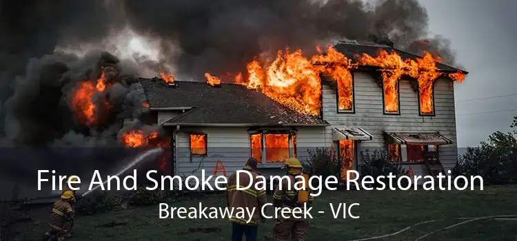 Fire And Smoke Damage Restoration Breakaway Creek - VIC