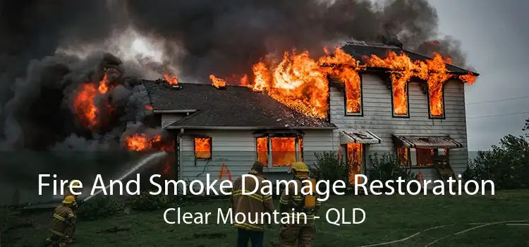 Fire And Smoke Damage Restoration Clear Mountain - QLD
