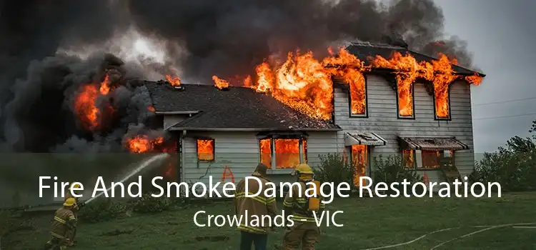 Fire And Smoke Damage Restoration Crowlands - VIC