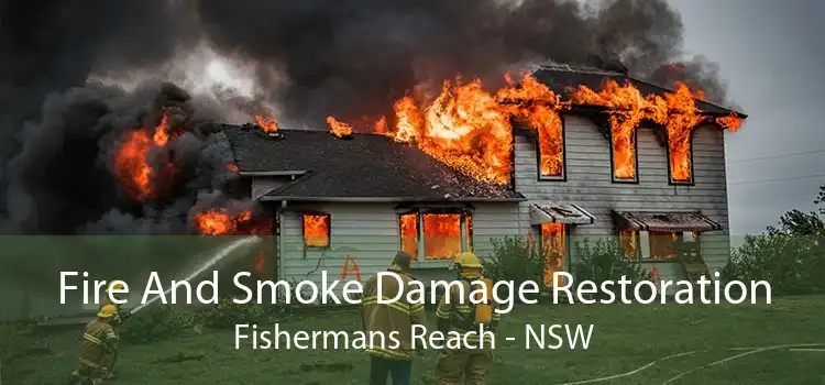 Fire And Smoke Damage Restoration Fishermans Reach - NSW