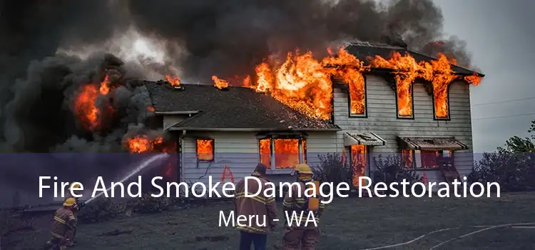 Fire And Smoke Damage Restoration Meru - WA