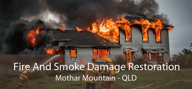 Fire And Smoke Damage Restoration Mothar Mountain - QLD