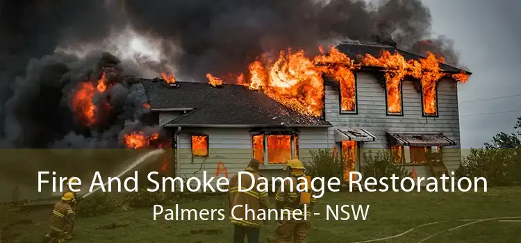 Fire And Smoke Damage Restoration Palmers Channel - NSW