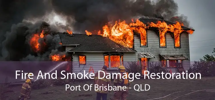 Fire And Smoke Damage Restoration Port Of Brisbane - QLD