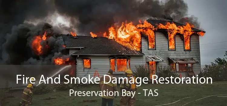 Fire And Smoke Damage Restoration Preservation Bay - TAS