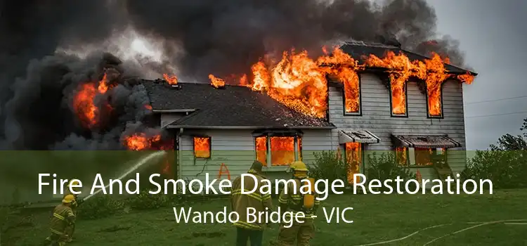 Fire And Smoke Damage Restoration Wando Bridge - VIC