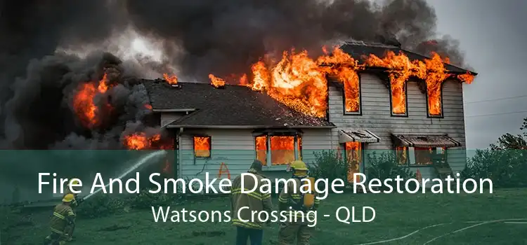 Fire And Smoke Damage Restoration Watsons Crossing - QLD