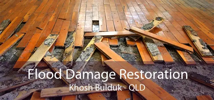 Flood Damage Restoration Khosh Bulduk - QLD