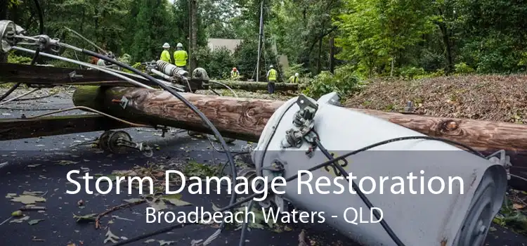 Storm Damage Restoration Broadbeach Waters - QLD