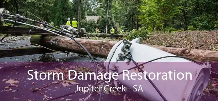 Storm Damage Restoration Jupiter Creek - SA
